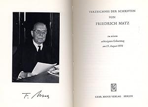 Verzeichnis der Schriften von Friedrich Matz zu seinem achtzigsten Geburtstag am 15.August 1970.