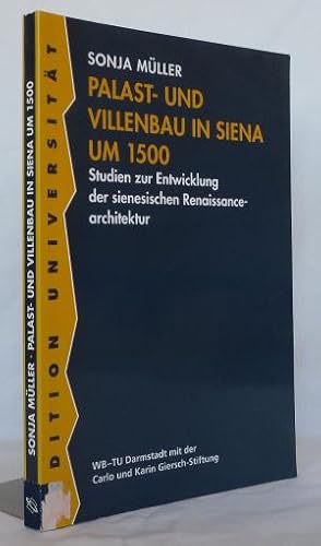 Immagine del venditore per Palast- und Villenbau in Siena um 1500 - Studien zur Entwicklung der sienesischen Renaissance-Kultur. venduto da Antiquariat an der Linie 3