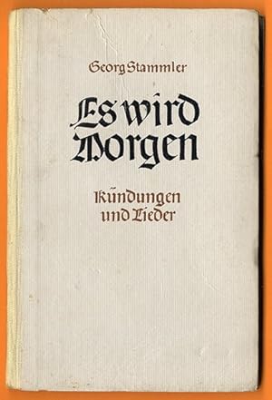 Seller image for Es wird Morgen. Kndungen und Lieder, Verse, Gedichte. for sale by Antiquariat an der Linie 3