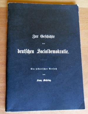 Zur Geschichte der Deutschen Sozialdemokratrie, ein historischer Versuch, Reprint der Erstausgabe...