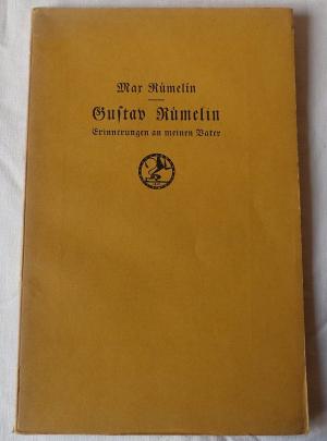 Gustav Rümelin - Erinnerungen an meinen Vater, Tübingen.