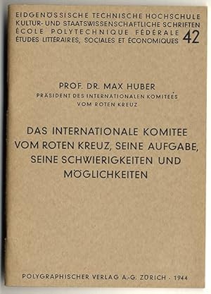 Das Internationale Komitee vom roten Kreuz, seine Aufgaben, seine Schwierigkeiten und Möglichkeiten.