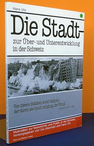 Imagen del vendedor de Die Stadt zur ber- und Unterentwicklung in der Schweiz. a la venta por Antiquariat an der Linie 3
