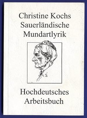 Christine Kochs Sauerländische Mundartlyrik, Hochdeutsches arbeitsbuch. Hochdeutsche Übersetzunge...