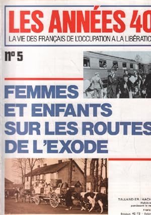 Image du vendeur pour Les annes 40/ la vie des franais de l'occupation  la liberation / n5 / femmes et enfants sur les routes de l'exode mis en vente par librairie philippe arnaiz