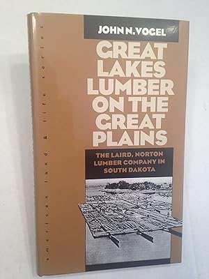 Seller image for Great Lakes Lumber on the Great Plains: The Laird, Norton Lumber Company In South Dakota for sale by T. Brennan Bookseller (ABAA / ILAB)