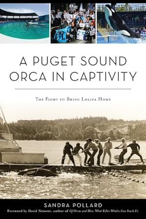 Image du vendeur pour Puget Sound Orca in Captivity : The Fight to Bring Lolita Home mis en vente par GreatBookPrices