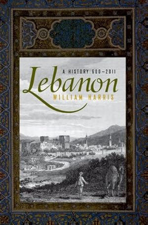 Imagen del vendedor de Lebanon : A History, 600 - 2011 a la venta por GreatBookPrices