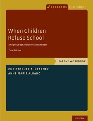 Image du vendeur pour When Children Refuse School Parent : A Cognitive-Behavioral Therapy Approach mis en vente par GreatBookPrices