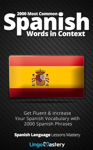 Seller image for 2000 Most Common Spanish Words in Context : Get Fluent & Increase Your Spanish Vocabulary With 2000 Spanish Phrases for sale by GreatBookPrices