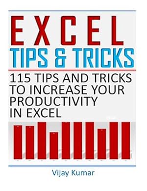 Imagen del vendedor de Excel Tips and Tricks: 115 Tips and Tricks to Increase Your Productivity in Excel a la venta por GreatBookPrices