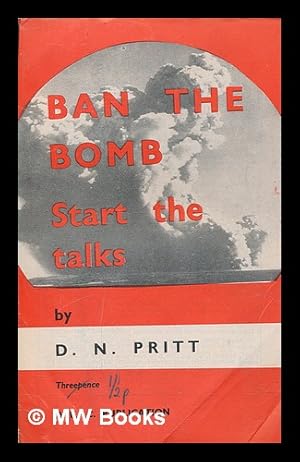 Imagen del vendedor de Ban the bomb : start the talks / by D. N. Pritt a la venta por MW Books Ltd.