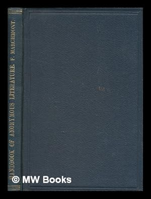 Imagen del vendedor de A concise handbook of ancient and modern literature : issued either anonymously, under pseudonyms, or initials / comp. by Frederick Marchmont a la venta por MW Books Ltd.