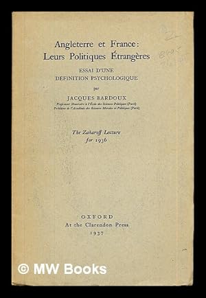 Seller image for Angleterre et France : leurs politiques trangres : essai d'une dfinition psychologique : . the Zaharoff Lecture for 1936 for sale by MW Books Ltd.