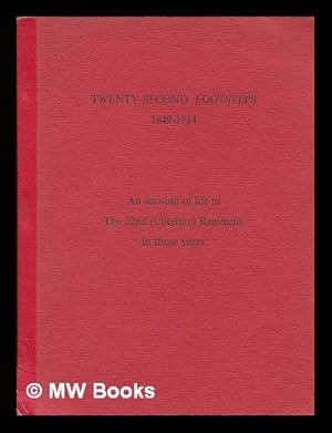 Seller image for Twenty-second footsteps, 1894-1914; an account of life in the 22nd (Cheshire) regiment in those years for sale by MW Books Ltd.