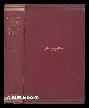 Seller image for The Family Life of Heinrich Heine : Illustrated by One Hundred and Twenty-Two Hitherto Unpublished Letters Addressed by Himself to Different Members of His Family / Edited by His Nephew Baron Ludwig Von Embden and Translated by Charles Godfrey Leland. for sale by MW Books Ltd.