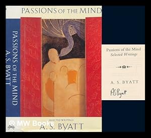 Seller image for Passions of the mind : selected writings / A.S. Byatt for sale by MW Books Ltd.