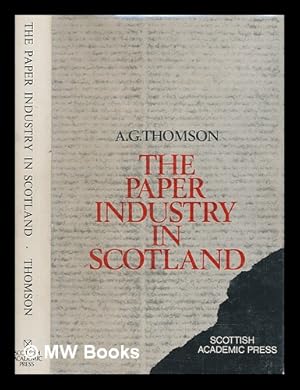 Image du vendeur pour The paper industry in Scotland 1590-1861 / Alistair G. Thomson mis en vente par MW Books Ltd.