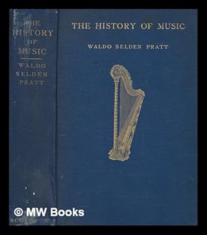 Seller image for The history of music : a handbook and guide for students / by Waldo Selden Pratt for sale by MW Books Ltd.