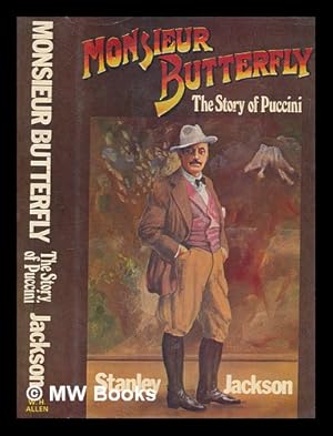 Image du vendeur pour Monsieur Butterfly : the story of Puccini / Stanley Jackson mis en vente par MW Books Ltd.