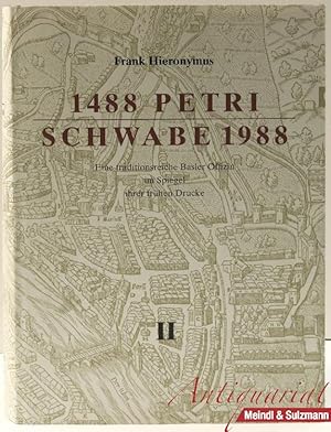 1488 Petri - Schwabe 1988. Eine traditionsreiche Basler Offizin im Spiegel ihrer frühen Drucke. 2...
