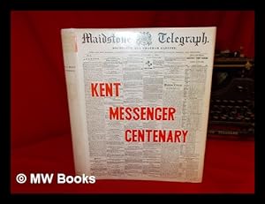 Seller image for Kent Messenger centenary / by H.R. Pratt Boorman for sale by MW Books Ltd.