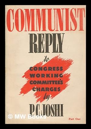 Seller image for Communist reply to Congress Working Committee's charges. Part 1 / P. C. Joshi for sale by MW Books Ltd.