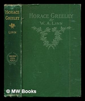 Image du vendeur pour Horace Greeley / William Alexander Linn: illustrated mis en vente par MW Books Ltd.