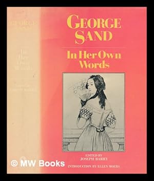 Bild des Verkufers fr George Sand : in her own words / translated and edited by Joseph Barry ; introduction by Ellen Moers zum Verkauf von MW Books Ltd.