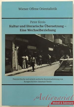 Seller image for Kultur und literarische bersetzung - Eine Wechselbeziehung. sterreichische und syrisch-arabische Kontextualisierung von Kurzgeschichten Zakariyya Tamirs. for sale by Antiquariat MEINDL & SULZMANN OG