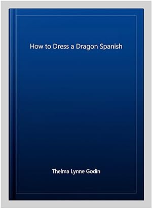 Imagen del vendedor de How to Dress a Dragon Spanish a la venta por GreatBookPrices