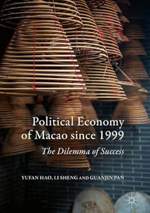 Seller image for Political Economy of Macao Since 1999 : The Dilemma of Success for sale by GreatBookPrices