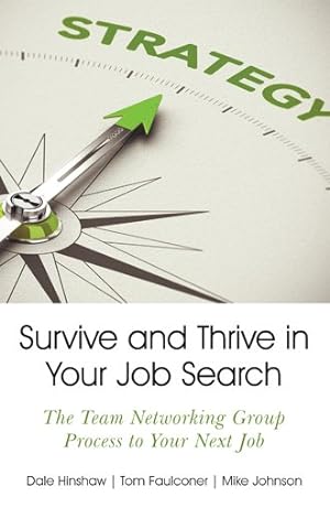 Image du vendeur pour Survive and Thrive in Your Job Search : The Team Networking Group Process to Your Next Job mis en vente par GreatBookPrices