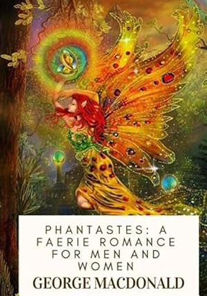 Image du vendeur pour Phantastes: A Faerie Romance for Men and Women mis en vente par GreatBookPrices