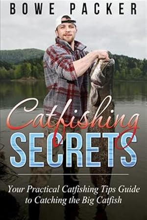 Bild des Verkufers fr Catfishing Secrets: Your Practical Catfishing Tips Guide To Catching The Big Catfish zum Verkauf von GreatBookPrices