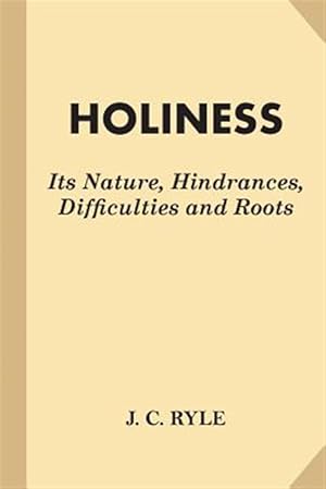 Bild des Verkufers fr Holiness : Its Nature, Hindrances, Difficulties and Roots zum Verkauf von GreatBookPrices