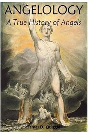 Bild des Verkufers fr Angelology, a True History of Angels zum Verkauf von GreatBookPrices