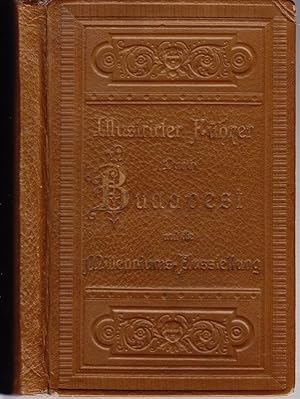 Illustrirter Führer durch Budapest und die Millenniums-Ausstellung. Ein Geleit- und Gedenkbuch. M...