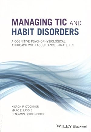 Immagine del venditore per Managing Tic and Habit Disorders : A Cognitive Psychophysiological Treatment Approach With Acceptance Strategies venduto da GreatBookPrices
