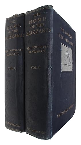 The Home of the Blizzard being the Story of the Australian Antarctic Expedition, 1911-1914. Illus...