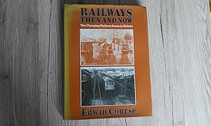 Seller image for Railway Then and Now,The Changing Railway Scene in Britain. for sale by just books