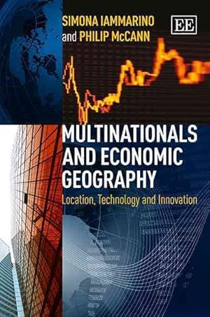 Imagen del vendedor de Multinationals and Economic Geography : Location, Technology and Innovation a la venta por GreatBookPrices