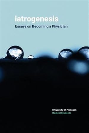 Image du vendeur pour Iatrogenesis : Essays on Becoming a Physician mis en vente par GreatBookPrices