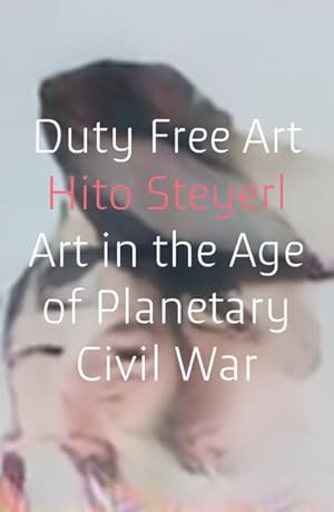 Image du vendeur pour Duty Free Art : Art in the Age of Planetary Civil War mis en vente par GreatBookPrices