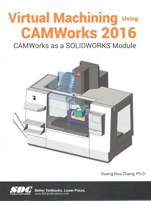 Bild des Verkufers fr Virtual Machining Using CAMWorks 2016 zum Verkauf von GreatBookPrices