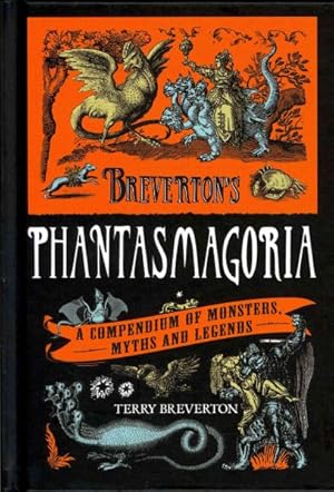 Immagine del venditore per Breverton's Phantasmagoria : A Compendium of Monsters, Myths and Legends venduto da GreatBookPrices