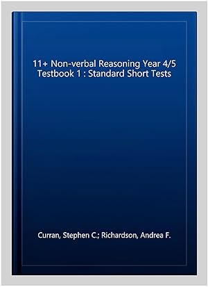 Seller image for 11+ Non-verbal Reasoning Year 4/5 Testbook 1 : Standard Short Tests for sale by GreatBookPrices