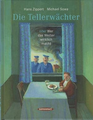 Bild des Verkufers fr Die Tellerwchter oder wer das Wetter wirklich macht. Hans Zippert ; Michael Sowa zum Verkauf von Schrmann und Kiewning GbR