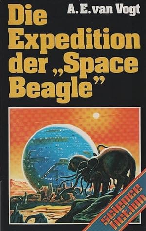 Die Expedition der "Space Beagle" : Science-Fiction-Roman. A. E. van Vogt. [Dt. Übers. von Jesco ...