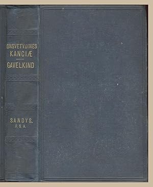 Consuetudines Kanciae: A History Of Gavelkind And Other Remarkable Customs In The County Of Kent